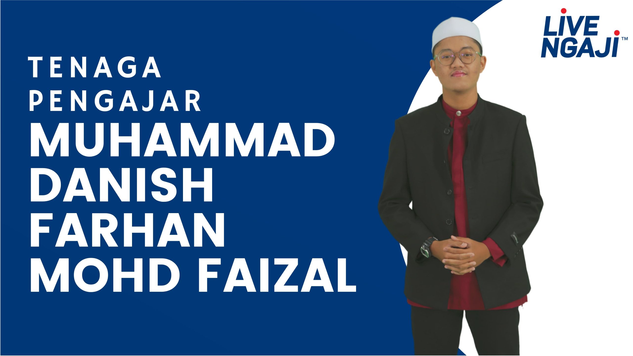 Muhammad Danish Farhan scaled - Kelas Talaqqi LIVENGAJI