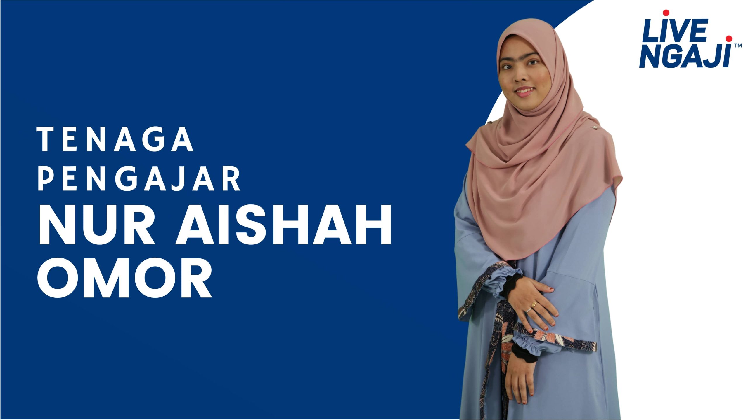 Nur Aishah Omor scaled - Kelas Talaqqi LIVENGAJI