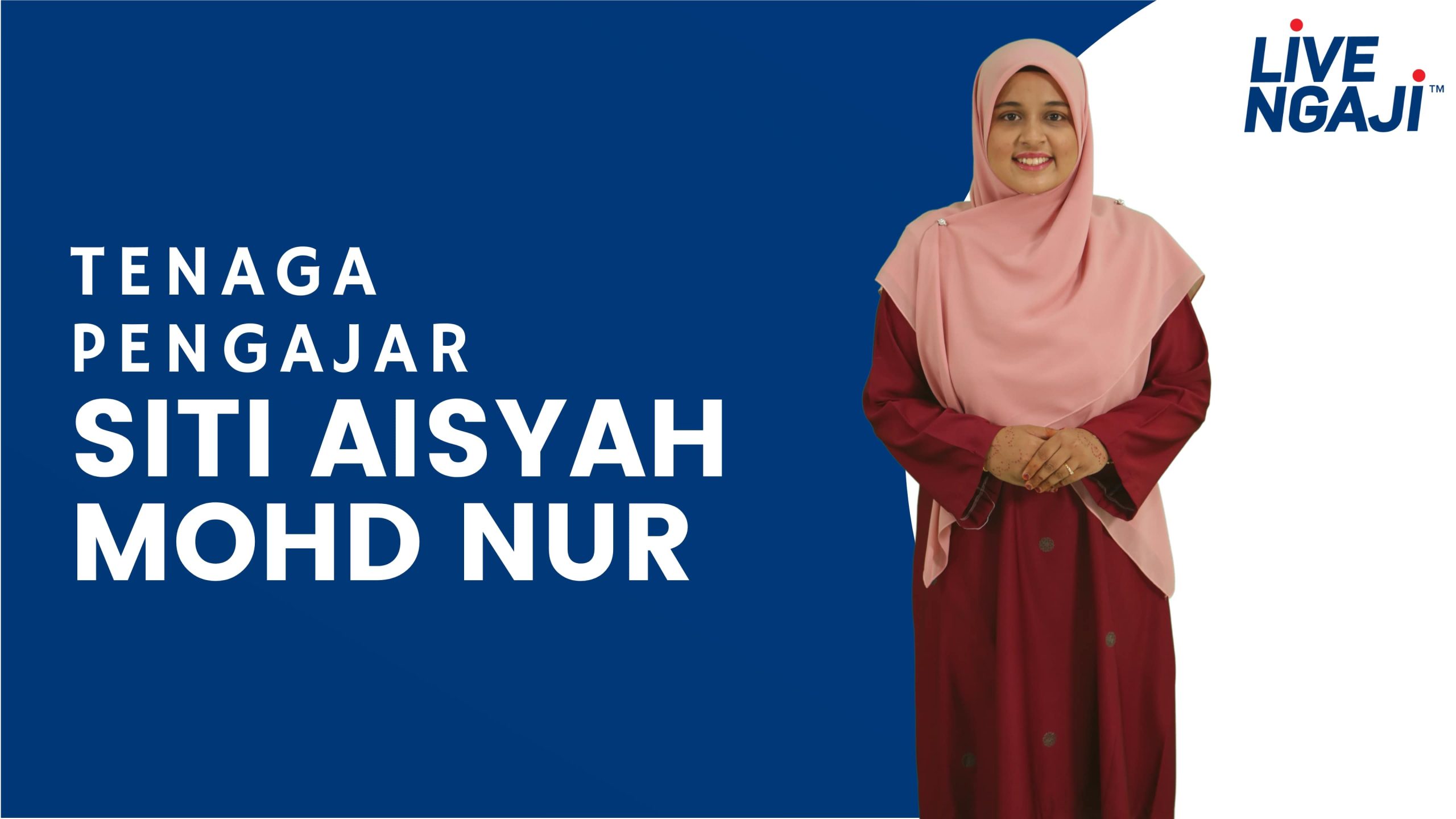 Siti Aisyah Mohd Nur scaled - Kelas Talaqqi LIVENGAJI